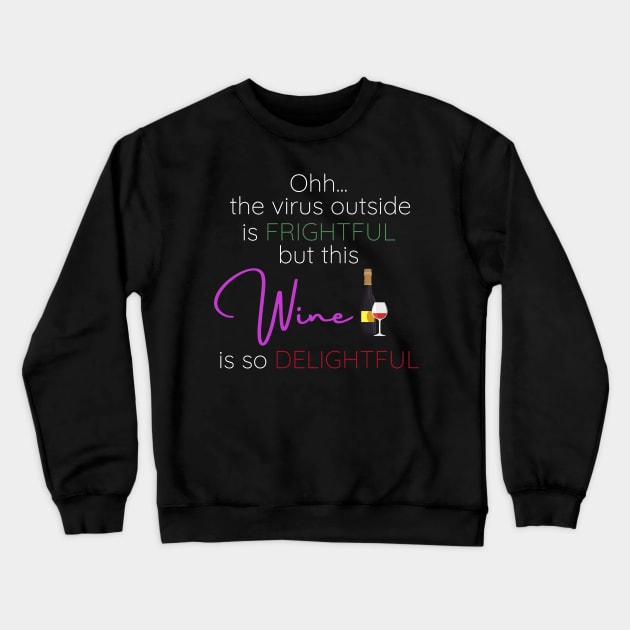 Oh the weather outside is frightful - Virus and Wine Edition Crewneck Sweatshirt by KiyoMi